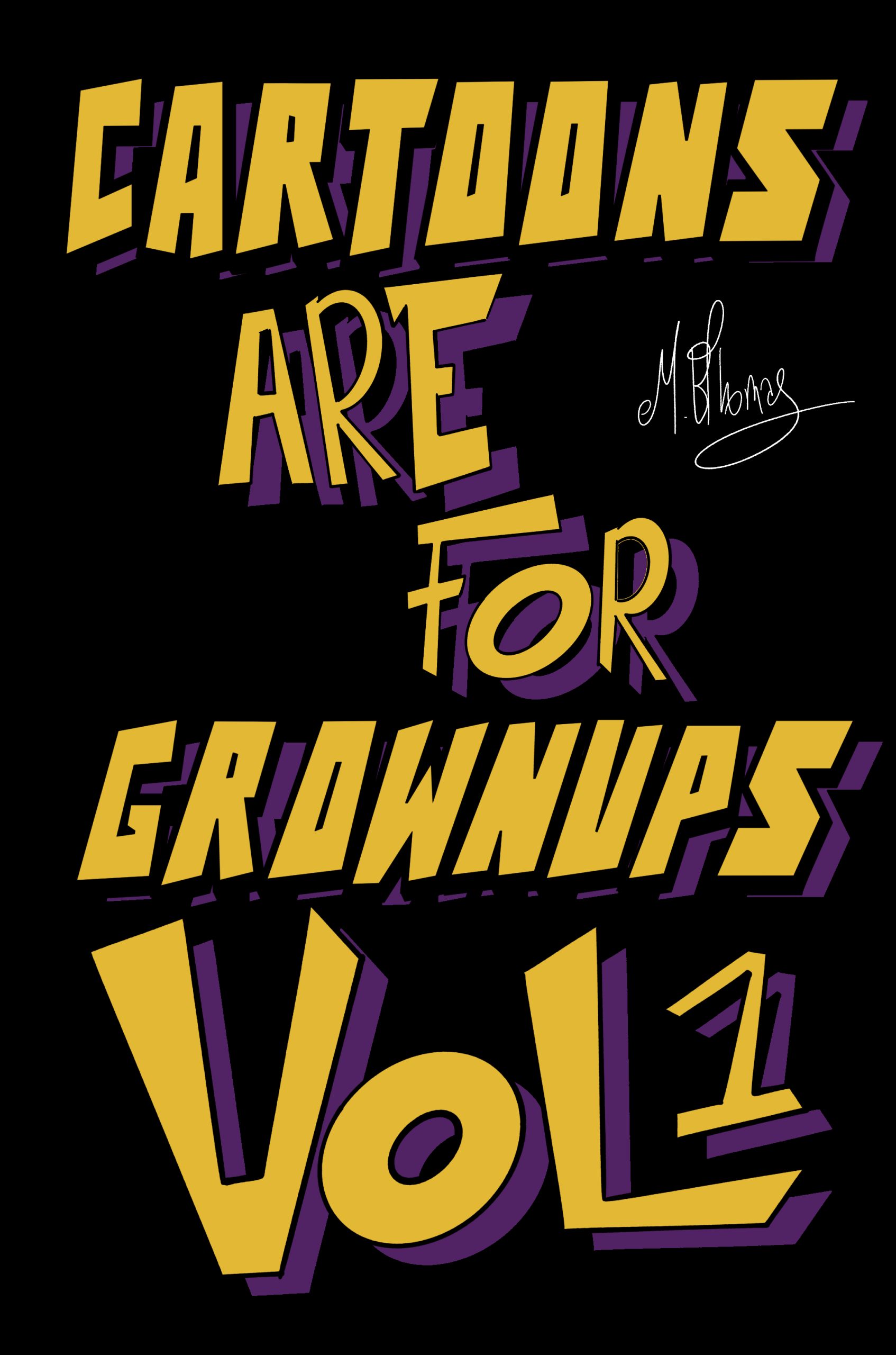 Cartoons Are For Grownups Vol. 1